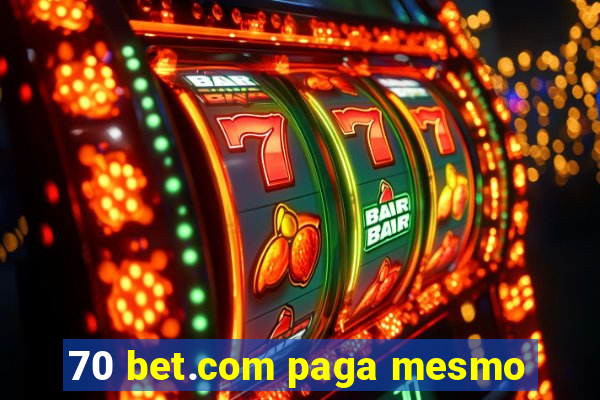 70 bet.com paga mesmo